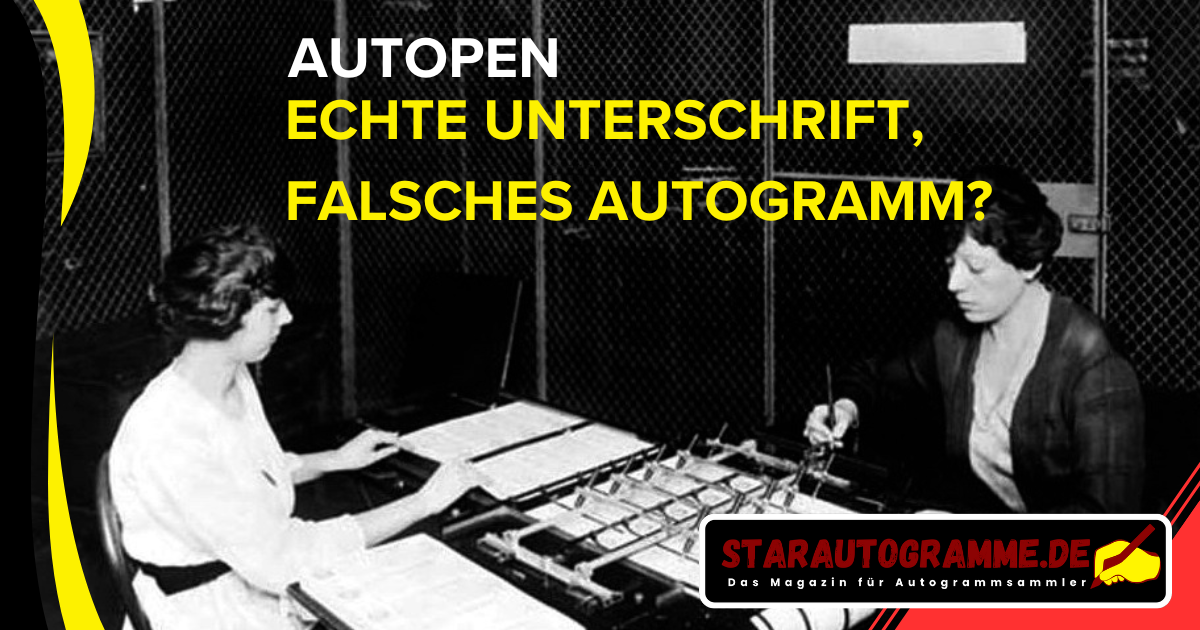 Autopen – echte Unterschrift, falsches Autogramm?